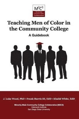 J Luke Edd Wood, Frank Harris III, Khalid Edd White - Teaching Men of Color in the Community College, Häftad