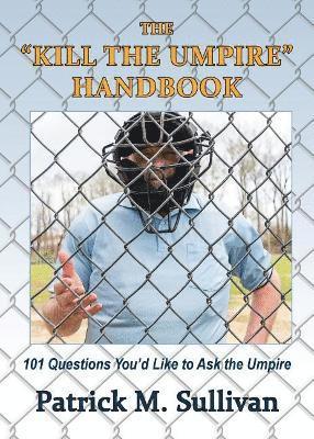 Patrick Sullivan - "Kill The Umpire" Handbook, Häftad