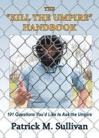 bokomslag The "Kill The Umpire" Handbook