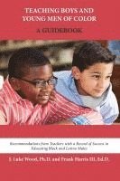J. Luke Wood, III Harris, Ed D. Frank - Teaching Boys and Young Men of Color: A Guidebook, Häftad