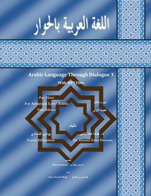 Younis Elcheddadi - Arabic Language Through Dialogue Part 3 for Intermediate Level Arabic, Häftad