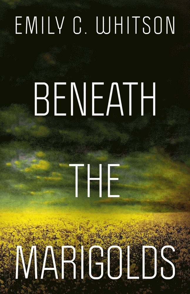 Emily C. Whitson, C. Whitson, Emily, Emily C Whitson - Beneath the Marigolds, Häftad