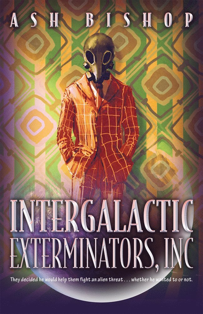 Ash Bishop - Intergalactic Exterminators, Inc, Inbunden