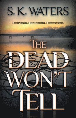 S. K. Waters, S K Waters - Dead Won't Tell, Inbunden