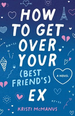 Kristi McManus - How to Get Over Your (Best Friend's) Ex, Häftad
