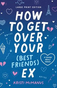 bokomslag How to Get Over Your (Best Friend's) Ex