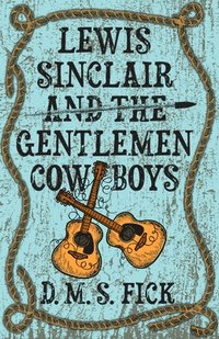 bokomslag Lewis Sinclair and the Gentlemen Cowboys