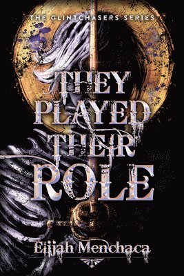 Elijah Menchaca - They Played Their Role, Inbunden
