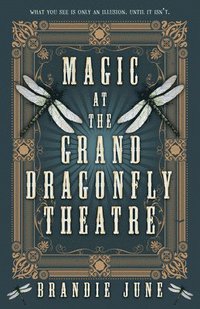 bokomslag Magic at the Grand Dragonfly Theatre