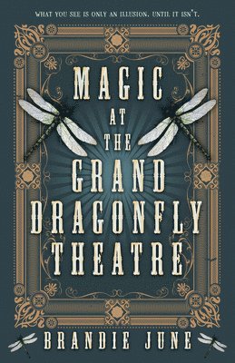 Brandie June - Magic at the Grand Dragonfly Theatre, Inbunden