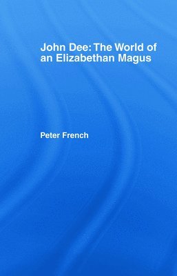 John Dee: The World of the Elizabethan Magus 1