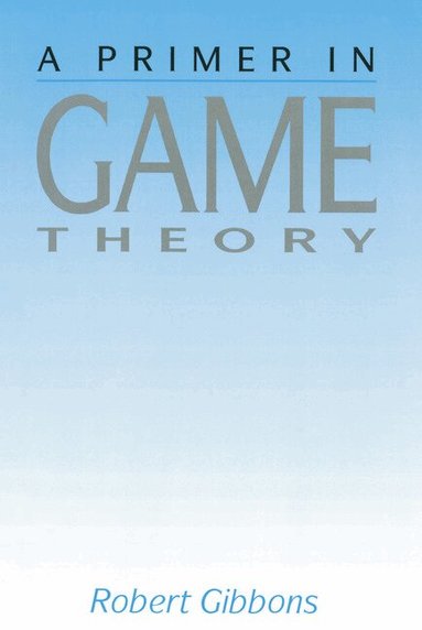 Robert Gibbons - Primer In Game Theory, A, Häftad