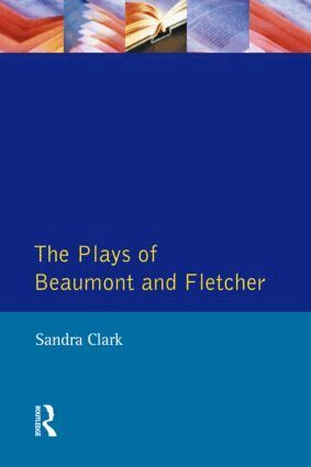 Sandra Clark - Plays of Beaumont and Fletcher, Häftad