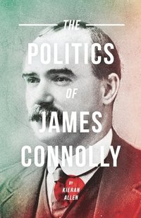 bokomslag The Politics of James Connolly