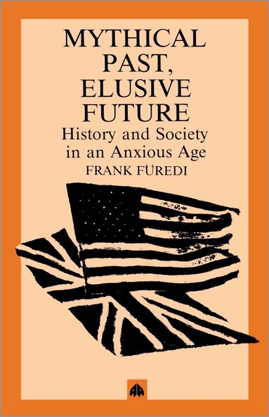 Frank Füredi - Mythical Pasts, Elusive Futures, Häftad