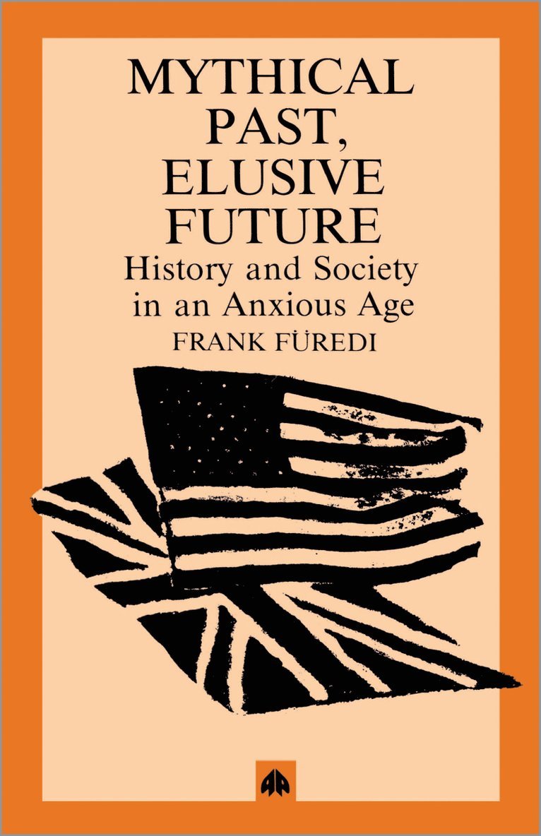 Frank Füredi, Frank Furedi - Mythical Pasts, Elusive Futures, Häftad