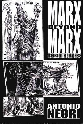 Antonio Negri - Marx Beyond Marx, Häftad