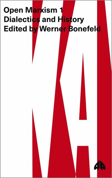 Werner Bonefeld, Richard Gunn, Kosmas Psychopedis - Open Marxism 1, Häftad