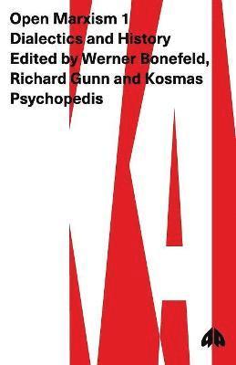 Werner Bonefeld, Richard Gunn, Kosmas Psychopedis - Open Marxism 1, Häftad