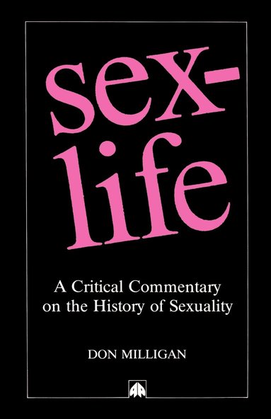 bokomslag Sex-Life, a Critical Commentary on the History of Sexuality