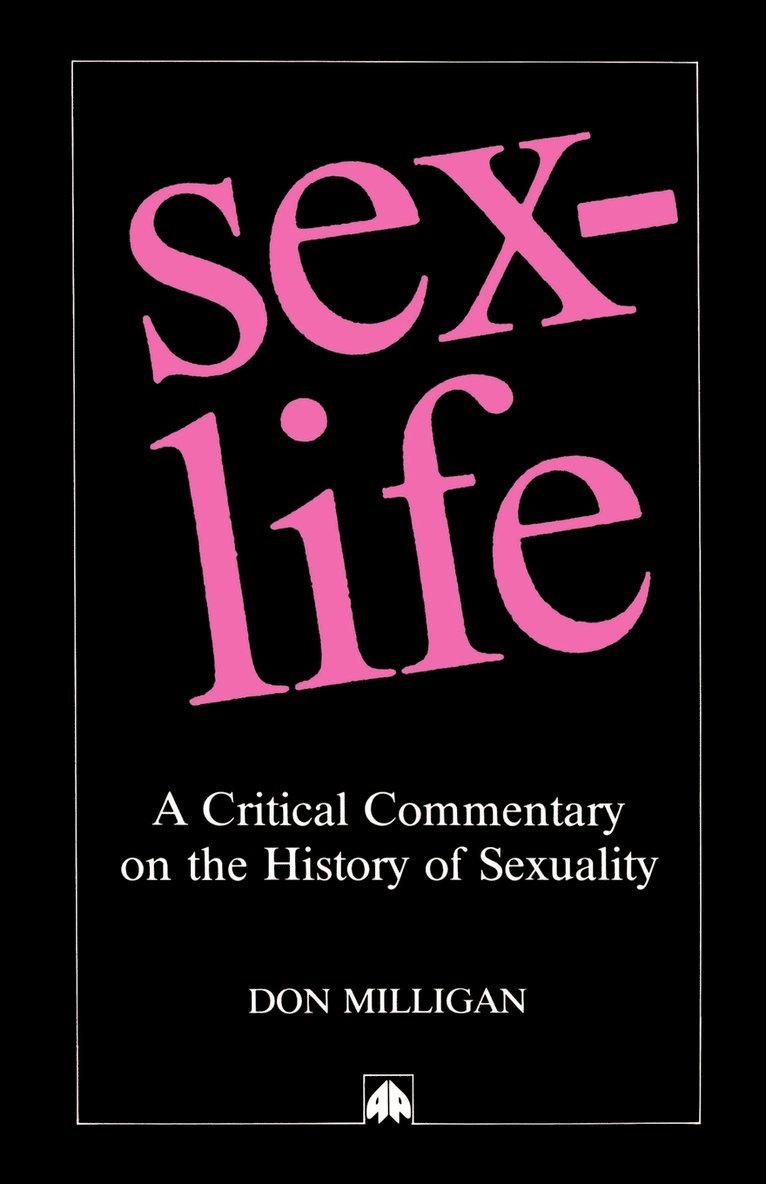 Don Milligan - Sex-Life, a Critical Commentary on the History of Sexuality, Häftad