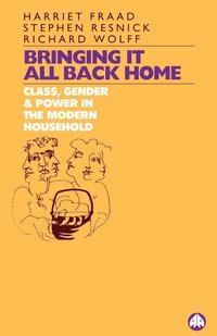 bokomslag Bringing It All Back Home: Class, Gender and Power in the Modern Household Today