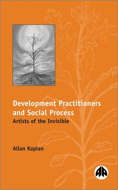 Allan Kaplan - Development Practitioners and Social Process, Häftad