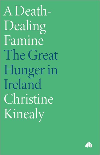 Christine Kinealy - Death-Dealing Famine, Häftad