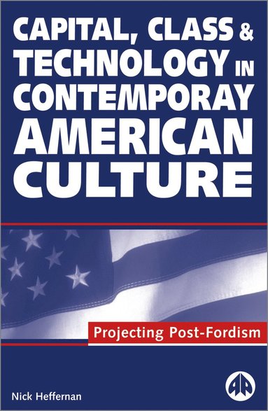 bokomslag Capital, Class & Technology in Contemporary American Culture