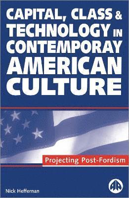 Capital, Class & Technology in Contemporary American Culture 1