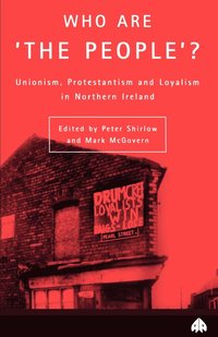 bokomslag Who Are the People? Unionism, Protestanism and Loyalism in Northern Ireland