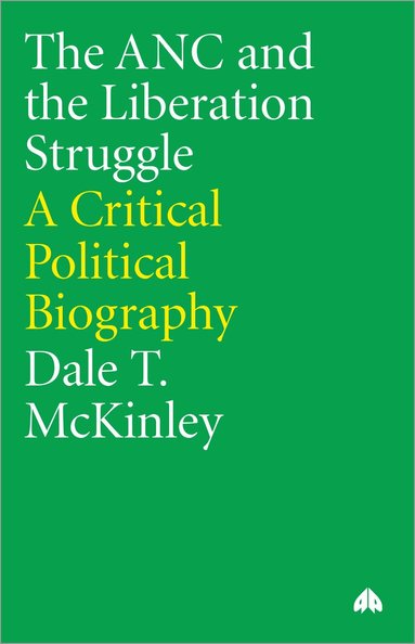 Dale T. McKinley - ANC and the Liberation Struggle, Häftad