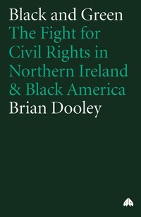 bokomslag Black and Green: The Fight for Civil Rights in Northern Ireland & Black America
