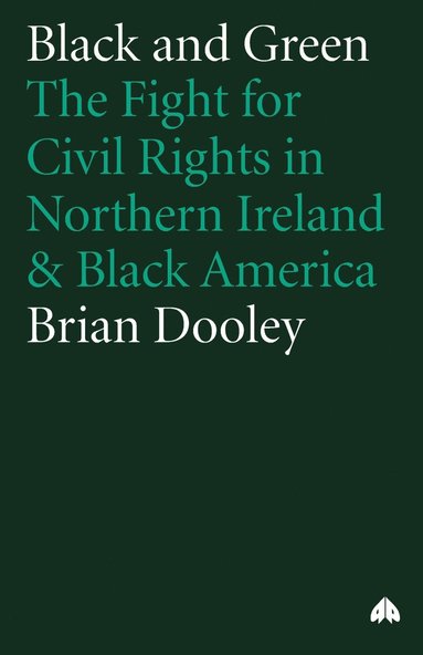 bokomslag Black and Green: The Fight for Civil Rights in Northern Ireland & Black America