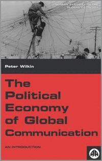bokomslag The Political Economy of Global Communication
