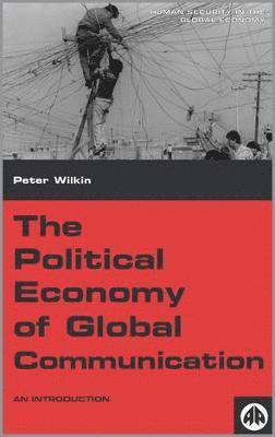The Political Economy of Global Communication 1