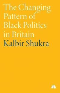 bokomslag The Changing Pattern of Black Politics in Britain