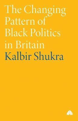 bokomslag The Changing Pattern of Black Politics in Britain