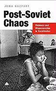 bokomslag Post-Soviet Chaos: Violence and Dispossession in Kazakhstan