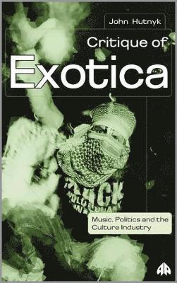 John Hutnyk - Critique of Exotica, Inbunden