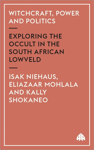 Isak Niehaus, Eliazaar Mohlala, Kally Shokaneo - Witchcraft, Power and Politics, Häftad