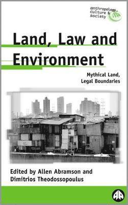 Allen Abramson, Dimitrios Theodossopoulos - Land, Law and Environment: Mythical Land, Legal Boundaries, Häftad