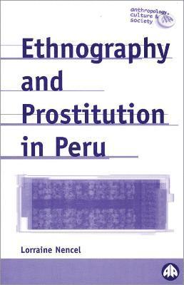 Lorraine Nencel - Ethnography and Prostitution in Peru, Häftad