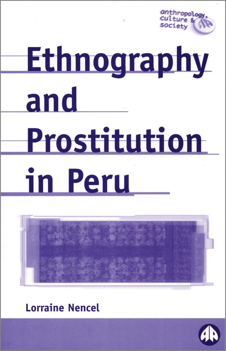 Lorraine Nencel - Ethnography and Prostitution in Peru, Inbunden