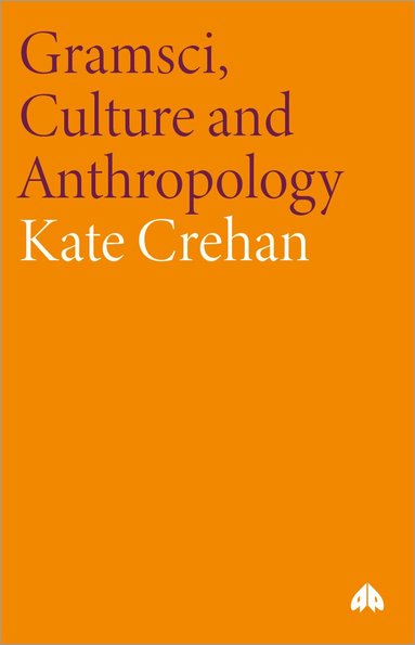 Kate Crehan - Gramsci, Culture and Anthropology, Häftad