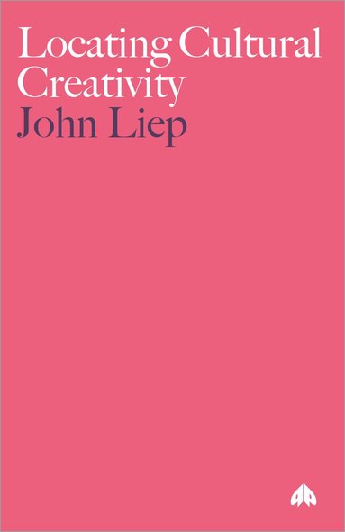 John Liep, John Liep - Locating Cultural Creativity, Häftad