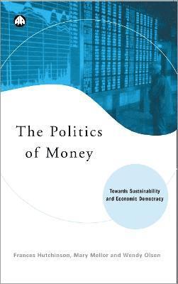 Frances Hutchinson, Mary Mellor, Wendy Olsen - Politics of Money, Häftad