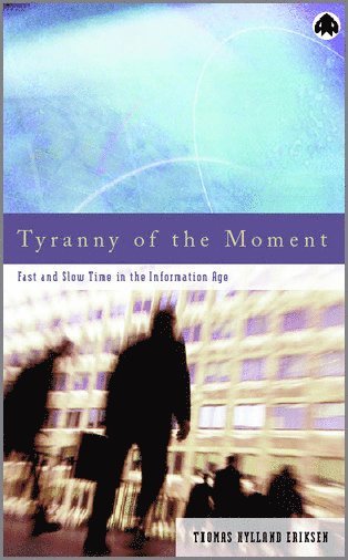 Thomas Hylland Eriksen - Tyranny of the Moment, Häftad
