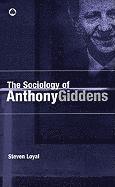 Steven Loyal - The Sociology of Anthony Giddens, Inbunden