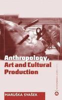 bokomslag Anthropology, Art and Cultural Production